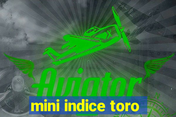 mini indice toro